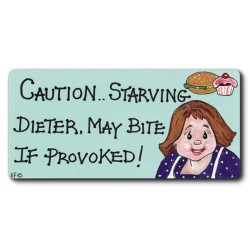 Caution - Starving Dieter...