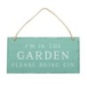 I'm in the Garden Please Bring Gin Hanging Sign