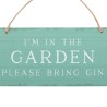 „I'm in the Garden Please Bring Gin“-Hängeschild